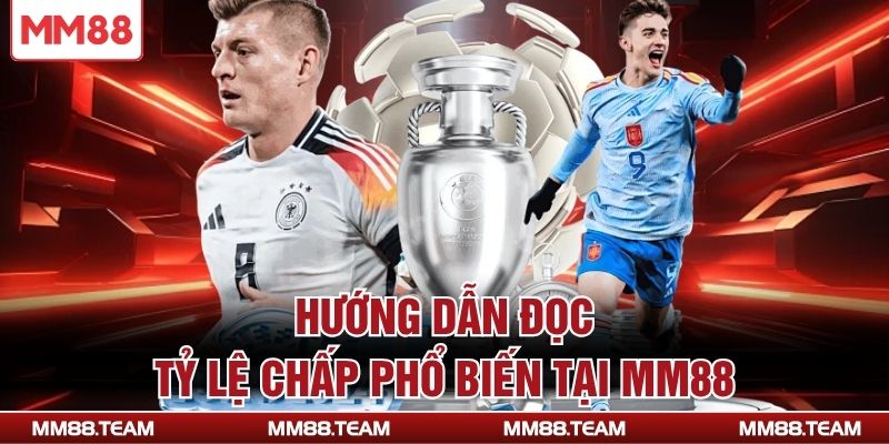 Hướng dẫn đọc tỷ lệ chấp phổ biến tại MM88